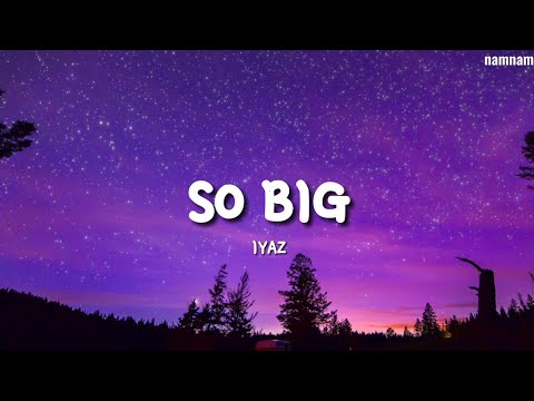 Iyaz- SO BIG (Lyrics)