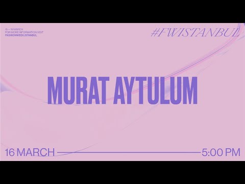 Murat Aytulum - Fashion Week Istanbul, Day 2 / #fwistanbul