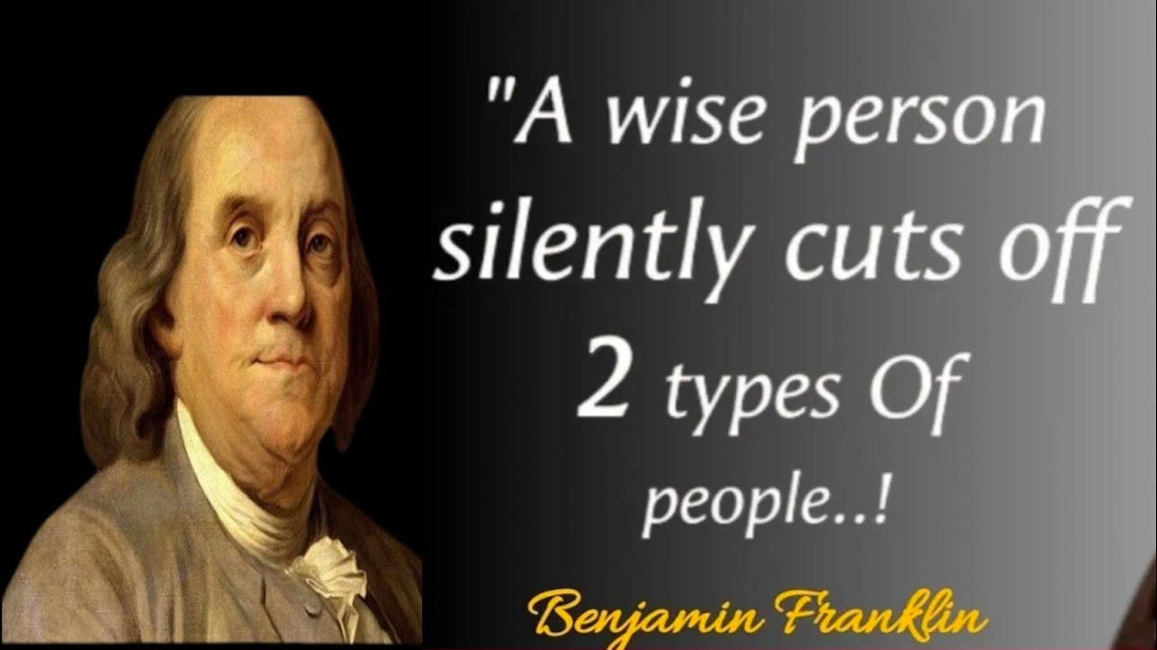 A Wise Person Silently Cuts Off 2 Types Of People || Benjamin Franklin's Life Lessons