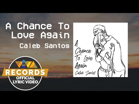 A Chance to Love Again - Caleb Santos (Official Lyric Video)