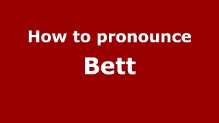 How to pronounce Bett