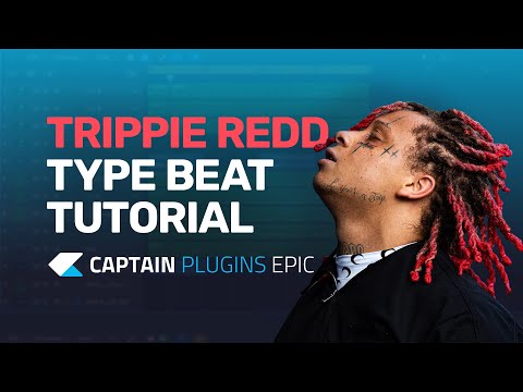 Making a Trippie Redd Type Beat with Captain Plugins Epic - Tutorial