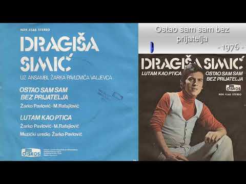 Dragisa Simic - Ostao sam sam bez prijatelja - (Audio 1976)