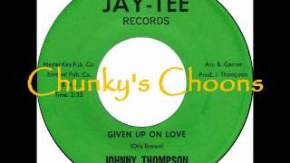 Johnny Thompson - Given Up On Love