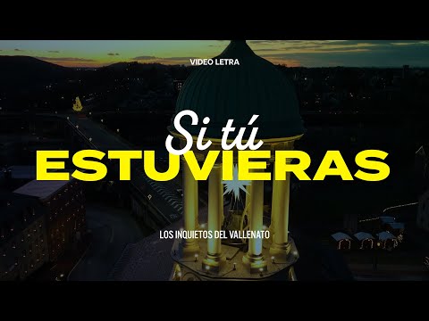 Si Tú Estuvieras - Los Inquietos Del Vallenato (Video Letra)