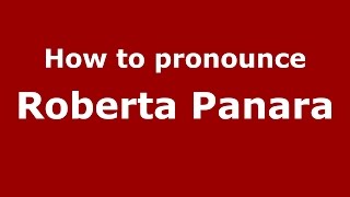 How to pronounce Roberta Panara