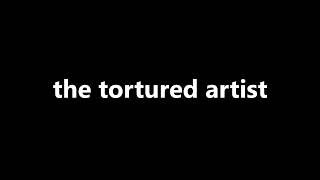 the tortured artist