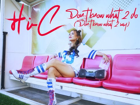 Hi-C: Don't Know What 2 Do (Don't Know What 2 Say)