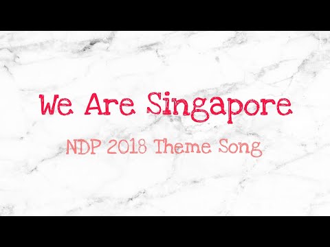 We Are Singapore - NDP 2018 Theme Song Lyrics