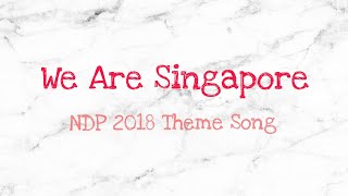 We Are Singapore - NDP 2018 Theme Song Lyrics