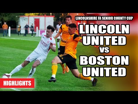 Lincoln United vs Boston United - Lincolnshire FA Senior County Cup | Highlights