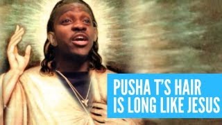 Pusha T&#39;s Hair Is Long Like Jesus