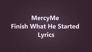 MercyMe - Finish What He Started (lyrics)
