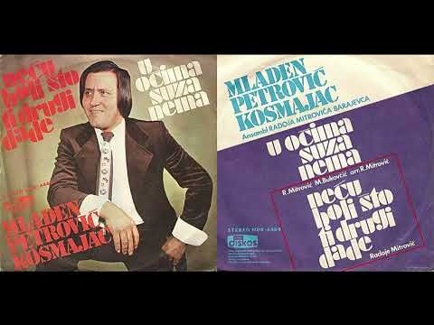 Mladen Petrovic Kosmajac - Necu boli sto ti drugi dade