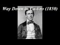 Stephen Foster "Way Down in Ca-i-ro" (1850)