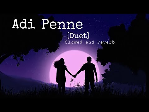 Adi Penne (Duet) ||Tamil Lofi song|| ||Slowed and reverb||