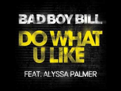 Bad Boy Bill feat Alyssa Palmer - Do What U Like (Tony Arzadon Remix)