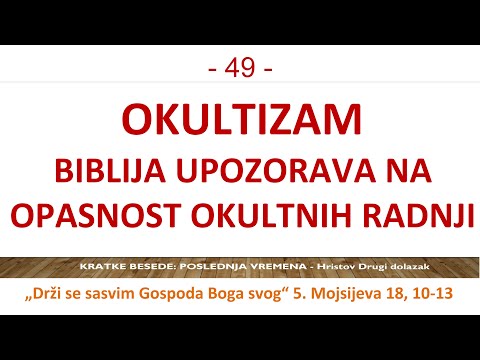 49 POSLEDNJA VREMENA  Biblija upozorava na opasnost okultizma! Budi spreman za Drugi Hristov dolazak