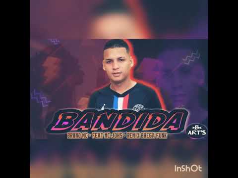 🔴BRUNO MC • FEAT MC JOSH - BANDIDA • REMIX BREGA FUNK