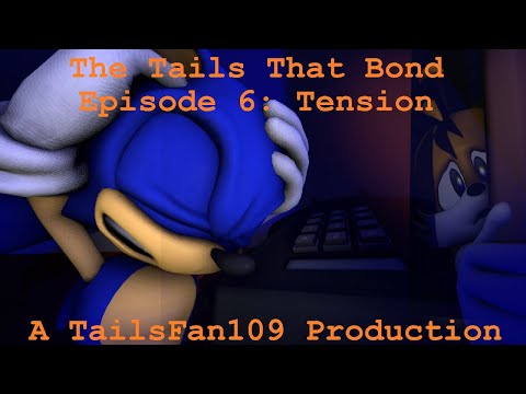 The Tails That Bond Episode 6: Tension (Sonic SFM)
