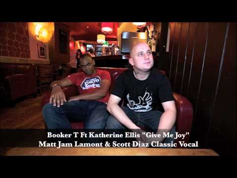 Booker T Ft Katherine Ellis "Give Me Joy" Matt Jam Lamont & Scott Diaz Classic Vocal)
