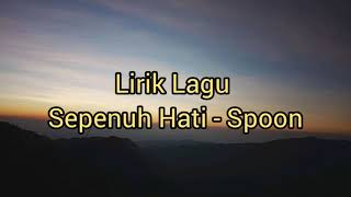 Lirik Lagu Sepenuh Hati - Spoon #lagumalaysia