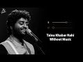 Tainu Khabar Nahi Without Music Vocals Only Arijit Singh Munjya Now Vocals