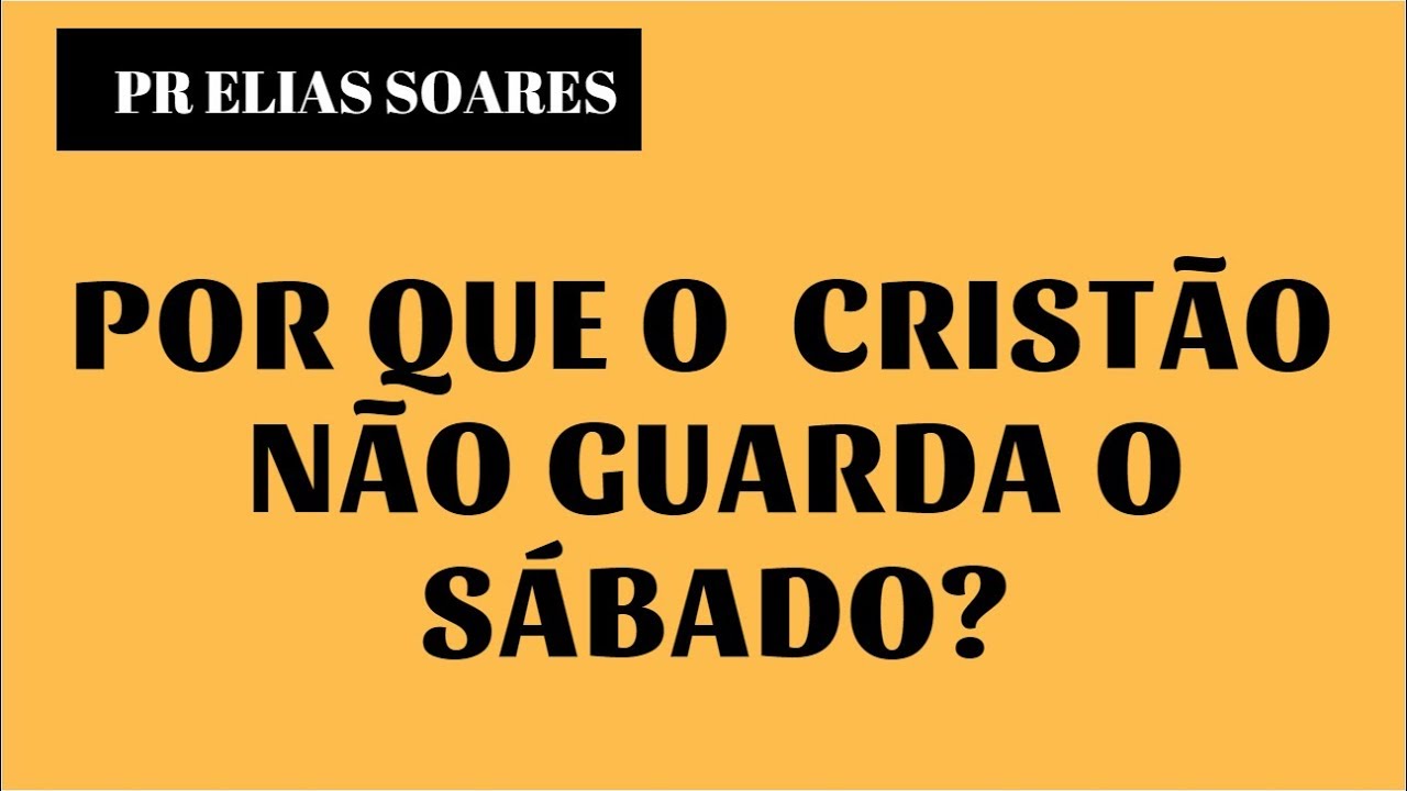POR QUE O CRISTÃO NÃO GUARDA O SÁBADO?