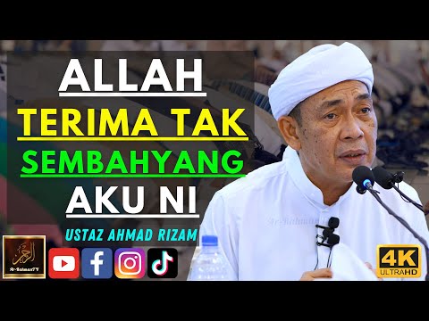 Ustaz Ahmad Rizam - ALLAH TERIMA TAK SEMBAHYANG AKU NI
