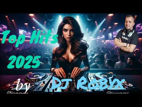 Top Hits 2025 by Dj Robyx        / 2025 05 04 /