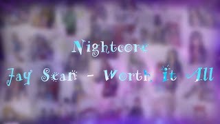 {Nightcore} - Jay Sean - Worth It All {Gift}