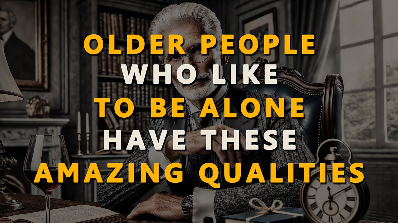 4 Amazing Qualities of Older People Who Like to Be Alone