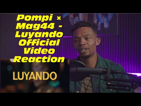 Pompi x Mag44 - Luyando Official Video Reaction