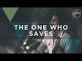 The One Who Saves Hillsong Worship