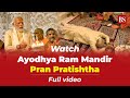 Watch Ayodhya Ram Mandir Pran Pratishtha Full Video