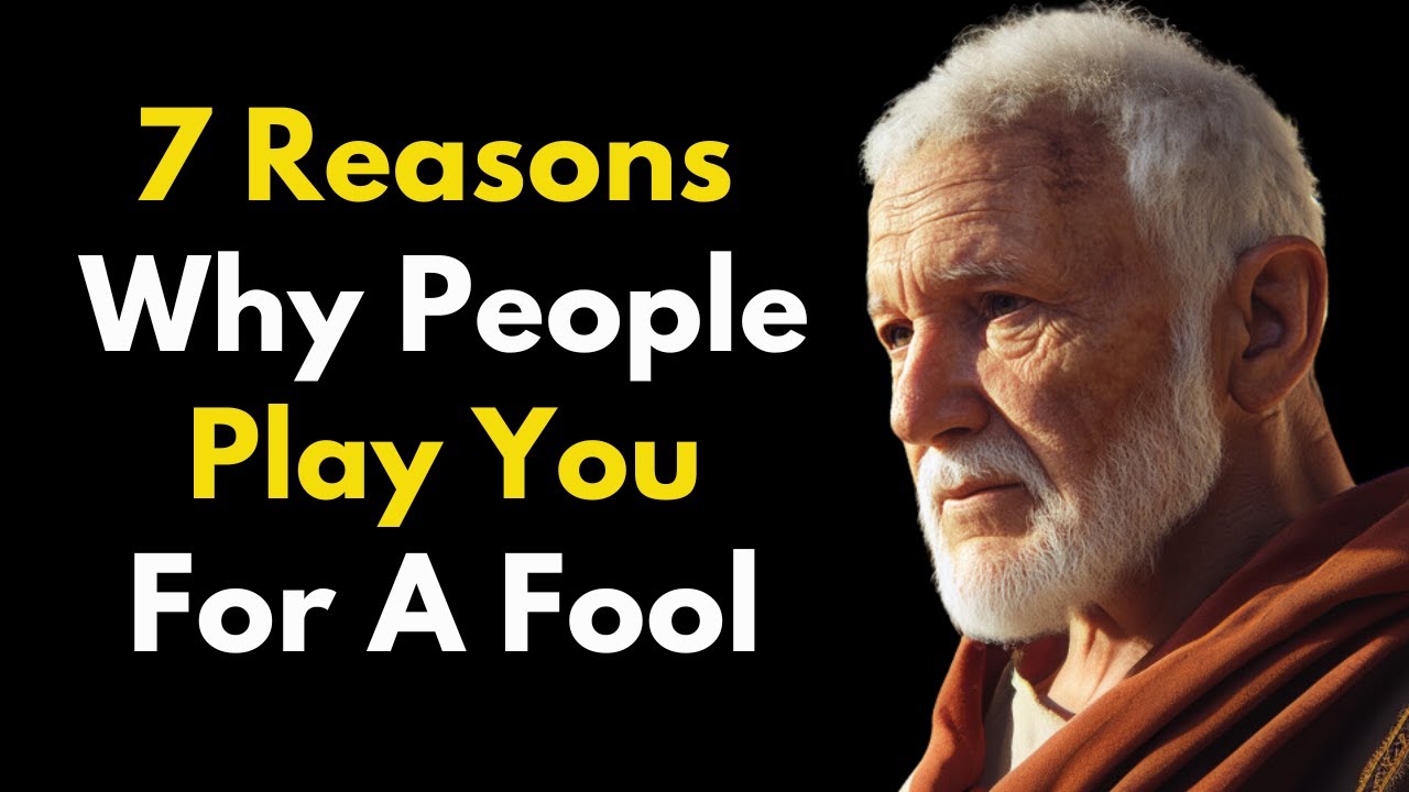 7 Reasons Why People Play You For A Fool | STOIC PHILOSOPHY