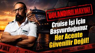Cruise İşi İçin Başvurduğunuz Her Acente Güvenilir Değil! | Dolandırıcılardan Na