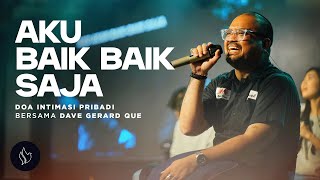 Download lagu Doa Intimasi Pribadi - AKU BAIK BAIK SAJA | Dave Gerard Que mp3