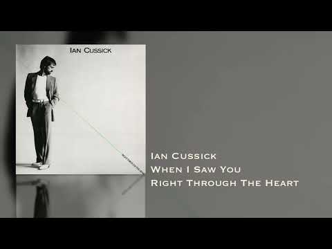 Ian Cussick - When I Saw You (Right Through The Heart)