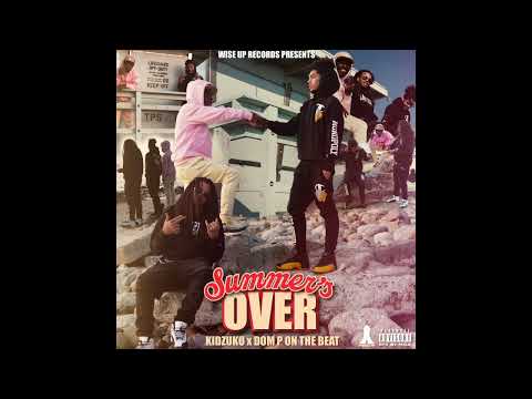 Kidzuku feat. Dom P on the Beat -Summer's Over (OFFICIAL AUDIO)