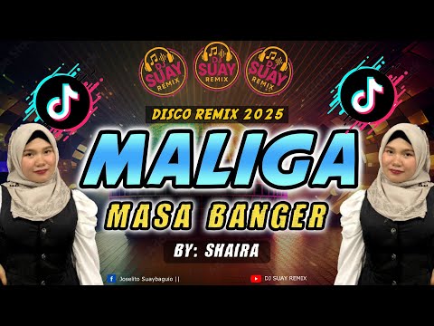 MALIGA | SHAIRA | MASA BANGER l DJ SUAY REMIX