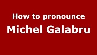 How to pronounce Michel Galabru