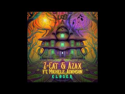 Z-Cat, Azax - Closer Feat. Michele Adamson