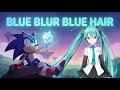 Sonic X Hatsune Miku Song Blue Blur Blue Hair Ft FOXCHASE