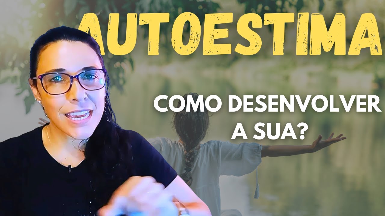 A VERDADE sobre AUTOESTIMA: Por que você se SABOTA e como PARAR?