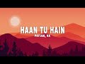 Pritam, KK - Haan Tu Hain (Lyrics)