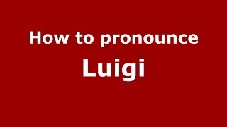 How to pronounce Luigi