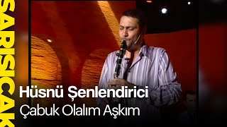 Hüsnü Şenlendirici - Çabuk Olalım Aşkım (Sarı Sıcak)