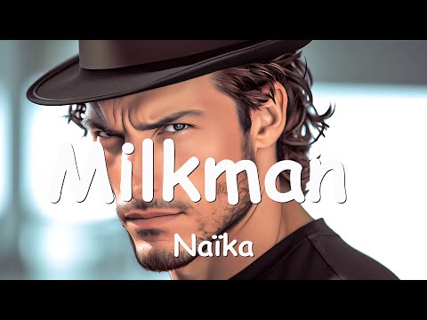 Naïka – Milkman (Lyrics) 💗♫
