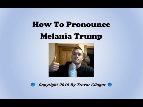 How To Pronounce Melania Trump